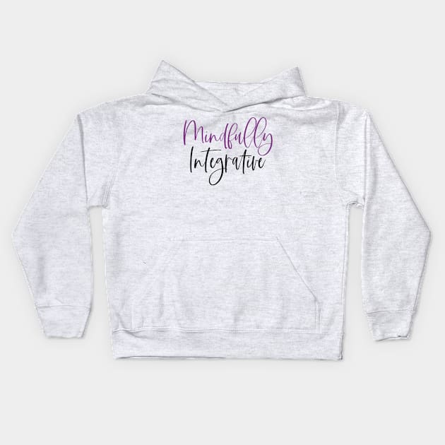 Mindfully Integrative Kids Hoodie by mindfully Integrative 